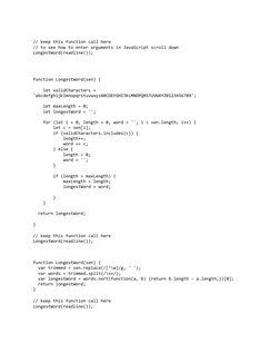 // keep this function call here 
// to see how to enter arguments in JavaScript scroll down
LongestWord(readline());
func
