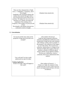 There are three characteristics of light
wave; 1. Amplitude, 2. Frequency, and 3.
Wavelength. 
Amplitude is the maximum dista