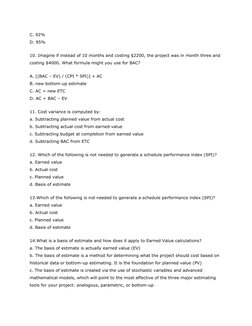 C. 92% 
D. 95% 
10. Imagine if instead of 10 months and costing $2200, the project was in month three and 
costing $4000. Wha