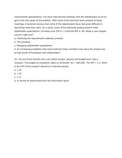 requirements specifications. You have held several meetings with the stakeholders to try to 
get to the root cause of the pro