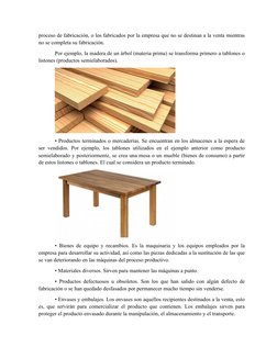 proceso de fabricación, o los fabricados por la empresa que no se destinan a la venta mientras
no se completa su fabricación.