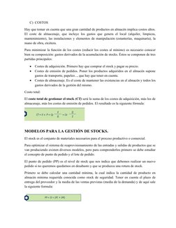C) COSTOS 
Hay que tomar en cuenta que una gran cantidad de productos en almacén implica costos altos.
El coste de almacenaje