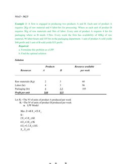 MinZ= 162.5
Example 3:  A firm is engaged in producing two products A and B. Each unit of product A
requires 2Kg of raw mater