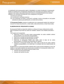 La clasificación de los presupuestos según su flexibilidad y su campo de aplicación, el presupuesto 
flexible es resultante d