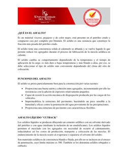 ¿QUÉ ES EL ASFALTO? 
Es un material viscoso, pegajoso y de color negro, está presente en el petróleo crudo y 
compuesto c