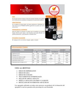 USOS: Art. 400 INVIAS 
 RIEGO DE IMPRIMACION 
 RIEGO DE LIGA  
 RIEGO DE CURADO 
 TRATAMIENTOS SUPERFICIALES  
