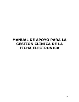1
 
 
 
 
 
 
 
MANUAL DE APOYO PARA LA 
GESTIÓN CLÍNICA DE LA 
FICHA ELECTRÓNICA
