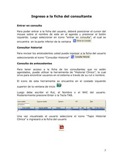 7
Ingreso a la ficha del consultante 
 
 
Entrar en consulta 
 
Para poder entrar a la ficha del usuario, deberá posicionar