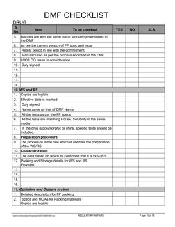 DMF CHECKLIST     
DRUG : 
S. 
No.
Item 
To be checked
YES
NO
SLA
5.
Batches are with the same batch size being mention