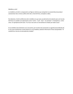 Metáfora y símil
La metáfora y el símil o comparación son figuras retóricas que comparten la característica de producir 
asoc