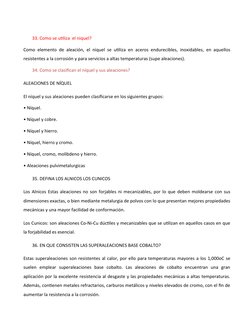 33. Como se utiliza  el niquel?
Como elemento de aleación, el níquel se utiliza en aceros endurecibles, inoxidables, en aquel