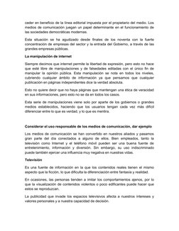 ceder en beneficio de la línea editorial impuesta por el propietario del medio. Los
medios de comunicación juegan un papel de