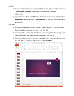 General 
1. Create presentation by using PowerPoint 2013.  Save as the presentation with name 
“IT1yourname_Classwork” (for e