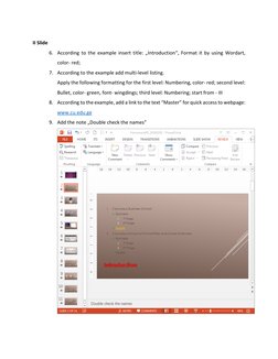 II Slide  
6. According to the example insert title: „Introduction“, Format it by using Wordart, 
color- red; 
7. Accordi