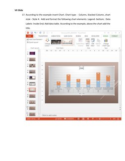 VII Slide 
17. According to the example insert Chart. Chart type -  Column, Stacked Column, chart 
style - Style 4.  Add and
