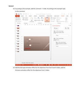 General  
18. According to the example, add the comment – II slide. According to the example reply 
to the comment.  
 
19. A