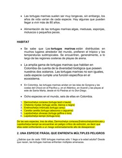 
Las tortugas marinas suelen ser muy longevas, sin embargo, los
años de vida varían de cada especie. Hay algunas que pueden