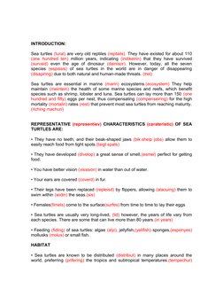 INTRODUCTION:  
Sea turtles (tural) are very old reptiles (reptails). They have existed for about 110
(one hundred ten)  mill
