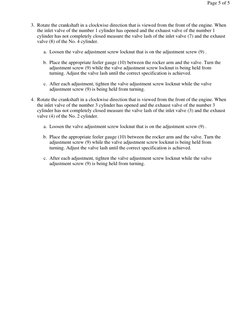 Rotate the crankshaft in a clockwise direction that is viewed from the front of the engine. When
the inlet valve of the numbe