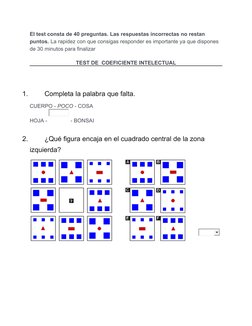 El test consta de 40 preguntas. Las respuestas incorrectas no restan 
puntos. La rapidez con que consigas responder es import