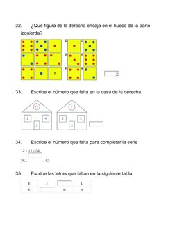 32.
¿Qué figura de la derecha encaja en el hueco de la parte 
izquierda?
        
33.
Escribe el número que falta en la casa