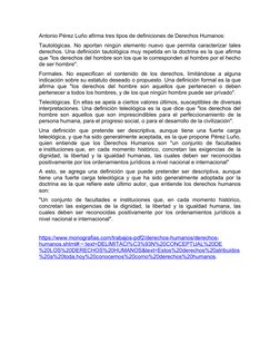 Antonio Pérez Luño afirma tres tipos de definiciones de Derechos Humanos:
Tautológicas. No aportan ningún elemento nuevo que