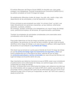 El Instituto Mexicano del Seguro Social (IMSS) ha decidido que, para poder 
proteger a los trabajadores, durante la pandemia