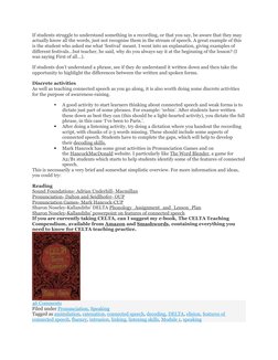 If students struggle to understand something in a recording, or that you say, be aware that they may 
actually know all the w