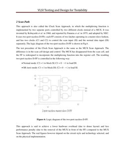 VLSI Testing and Design for Testability 
 
 
2 Scan Path 
This approach is also called the Clock Scan Approach, in which the