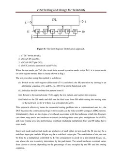 VLSI Testing and Design for Testability 
 
 
 
Figure 5: The Shift-Register Modification approach. 
 
1. a TEST mode pin (T);