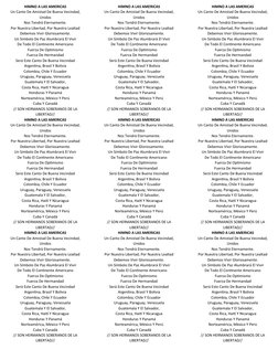 HIMNO A LAS AMERICAS
Un Canto De Amistad De Buena Vecindad,
Unidos
Nos Tendrá Eternamente.
Por Nuestra Libertad, Por Nuestra