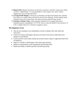 11) Repeat Sales: Repeat customers are the best customers, and they require less effort 
to sell to. Additionally, it is unsu
