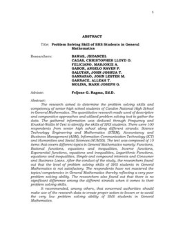 5 
 
 
ABSTRACT  
 
Title:  Problem Solving Skill of SHS Students in General 
Mathematics 
 
Researchers:  
 
BAWAS, JHOANCEL