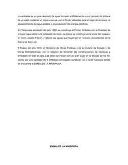 Un embalse es un gran depósito de agua formado artificialmente por el cerrado de la boca
de un valle mediante un dique o pres