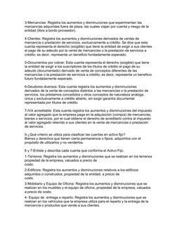 3-Mercancías: Registra los aumentos y disminuciones que experimentan las 
mercancías adquiridas fuera de plaza, las cuales vi