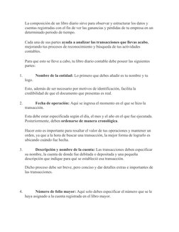 La composición de un libro diario sirve para observar y estructurar los datos y 
cuentas registradas con el fin de ver las ga
