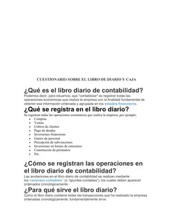 CUESTIONARIO SOBRE EL LIBRO DE DIARIO Y CAJA
¿Qué es el libro diario de contabilidad? 
Podemos decir, para situarnos, que “co