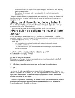 
Para extraer de él la información necesaria para elaborar el Libro Mayor y 
las Cuentas Anuales.

Como lugar de consulta s