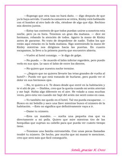 Sotelo, gracias K. Cross 
—Supongo que otra taza no hará daño. — digo después de que 
ya lo haya servido. Cuando la cam