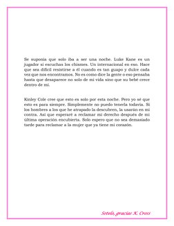 Sotelo, gracias K. Cross 
 
 
 
 
 
Se suponía que solo iba a ser una noche. Luke Kane es un 
jugador si escuchas los c