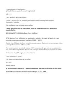 1% a 20% como co-tensioactivo
30% a 60% como agente tensioactivo principal
pH: 6 - 8
INCI: Sodium Cocoyl Isethionate
Origen: