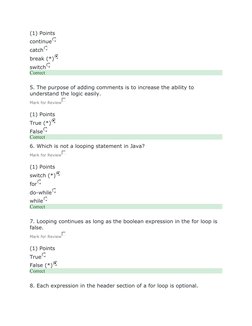 (1) Points
continue
catch
break (*)
switch
Correct
5. The purpose of adding comments is to increase the ability to 
understan