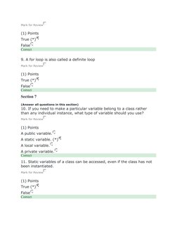 Mark for Review
(1) Points
True (*)
False
Correct
9. A for loop is also called a definite loop
Mark for Review
(1) Points
Tru