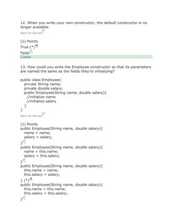 12. When you write your own constructor, the default constructor is no 
longer available.
Mark for Review
(1) Points
True (*)