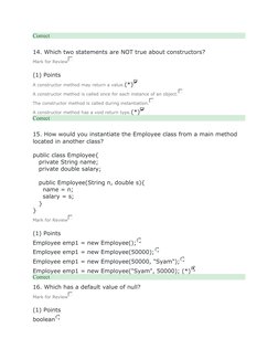 Correct
14. Which two statements are NOT true about constructors?
Mark for Review
(1) Points
A constructor method may return