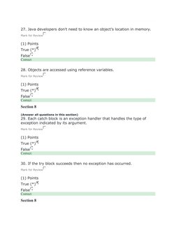 27. Java developers don't need to know an object’s location in memory.
Mark for Review
(1) Points
True (*)
False
Correct
28. 