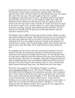 monks should not hunt, be reckless, nor leave the monastery. 
Instead,they should study and perform manual labor. The Monk 
i