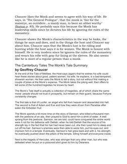 Chaucer likes the Monk and seems to agree with his way of life. He 
says, in "The General Prologue", that the monk is "fair f