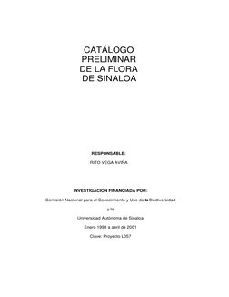 CATÁLOGO 
 
PRELIMINAR 
 
DE LA FLORA 
 
DE SINALOA 
 
RESPONSABLE: 
RITO VEGA AVIÑA 
INVESTIGACIÓN FINANCIADA POR: 
Comisi