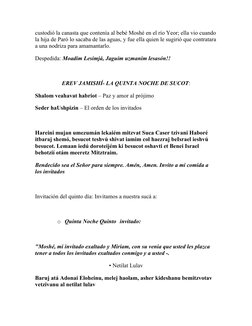 custodió la canasta que contenía al bebé Moshé en el río Yeor; ella vio cuando
la hija de Paró lo sacaba de las aguas, y fue
